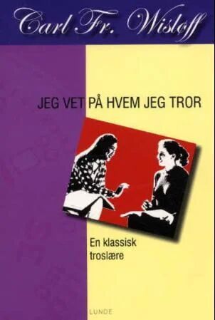 Jeg Vet På Hvem Jeg Tror Av Carl Fredrik Wisløff