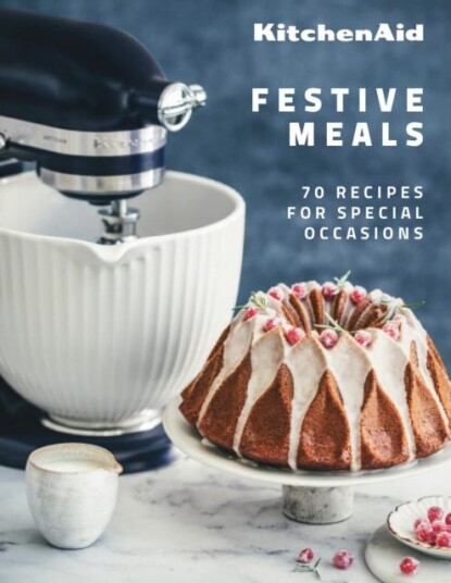 KitchenAid Festive Meals 70 Recipes for Special Occasions
