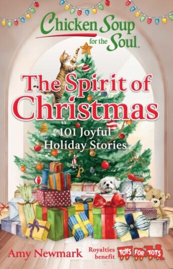 Chicken Soup for the Soul: The Spirit of Christmas 101 Joyful Holiday Stories