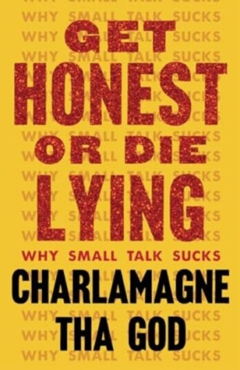 Get Honest or Die Lying Why Small Talk Sucks Get Honest or Die Lying Why Small Talk Sucks