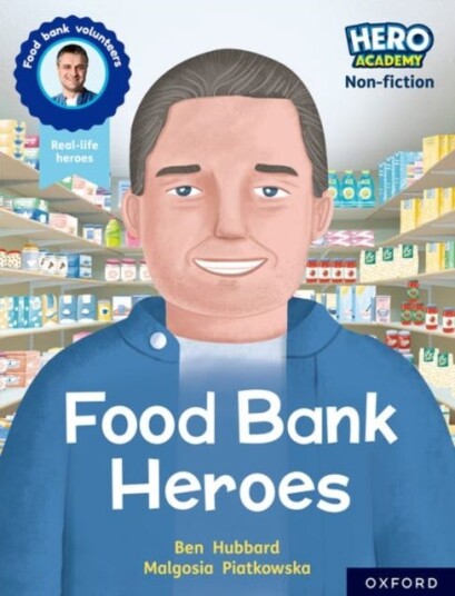 Hero Academy Nonfiction: Oxford Reading Level 9, Book Band Gold: Food Bank Heroes Hero Academy Nonfiction: Oxford Reading Level 9, Book Band Gold: Food Bank Heroes