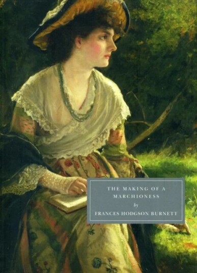 The Making Of A Marchioness Av Frances Hodgson Burnett The Making Of A Marchioness Av Frances Hodgson Burnett