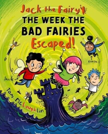 Jack the Fairy: The Week the Bad Fairies Escaped Jack the Fairy: The Week the Bad Fairies Escaped
