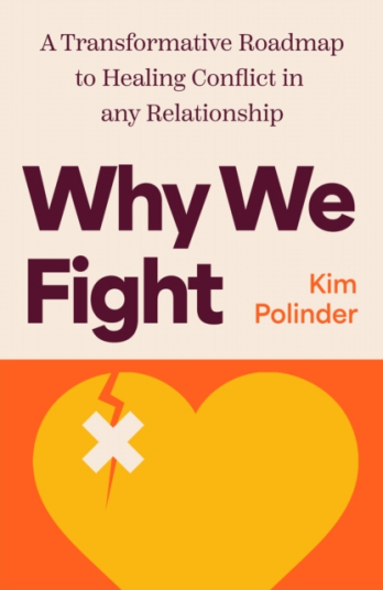 Why We Fight A Transformative Road Map to Healing Conflict in Any Relationship Why We Fight A Transformative Road Map to Healing Conflict in Any Relationship