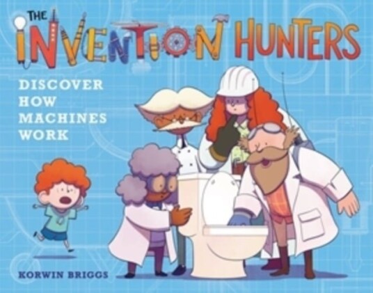The Invention Hunters Discover How Machines Work The Invention Hunters Discover How Machines Work