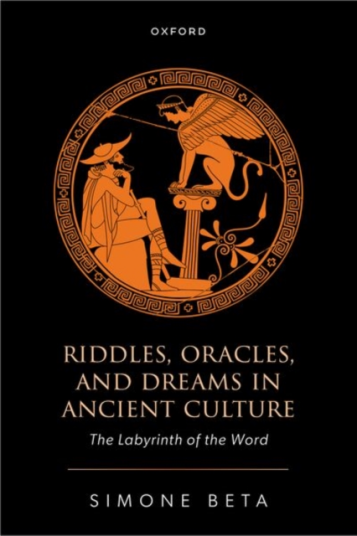 Riddles Oracles and Dreams in Ancient Culture The Labyrinth of the Word