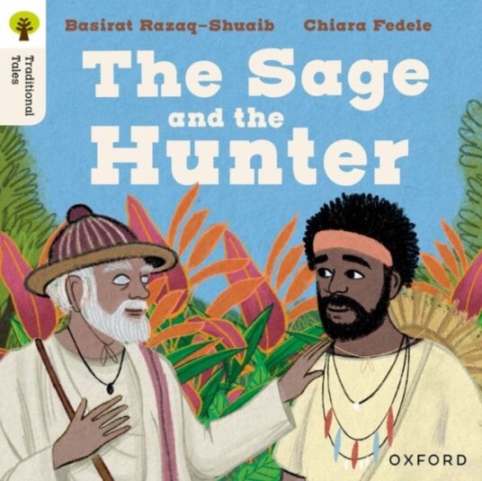 Oxford Reading Tree Traditional Tales: Level 9: The Sage and the Hunter Oxford Reading Tree Traditional Tales: Level 9: The Sage and the Hunter
