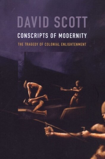 Conscripts of Modernity The Tragedy of Colonial Enlightenment Conscripts of Modernity The Tragedy of Colonial Enlightenment
