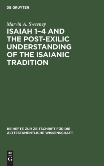 Isaiah 1 4 and the Post Exilic Understanding of the Isaianic Tradition