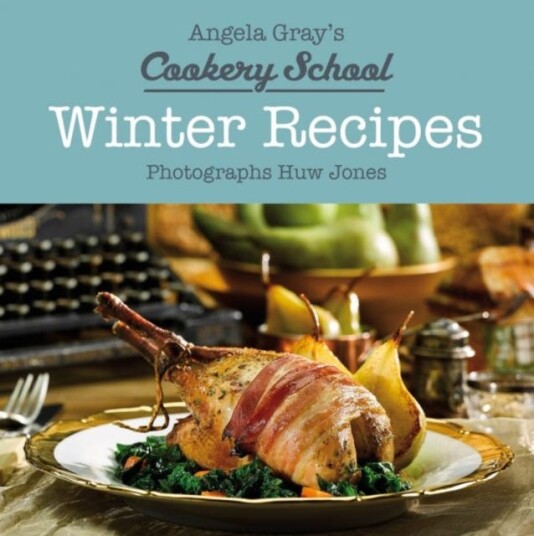 Angela Gray'S Cookery School: Winter Recipes Av Angela Gray