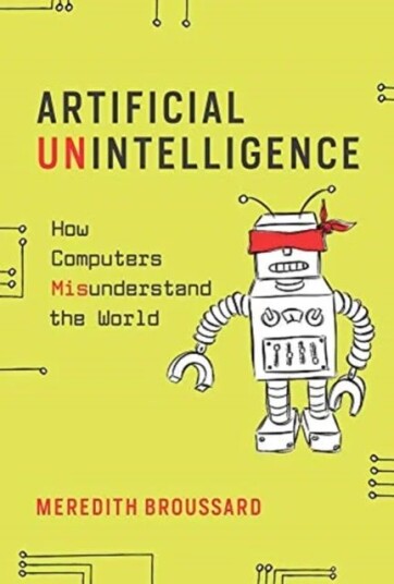 Artificial Unintelligence Av Meredith (New York University) Broussard