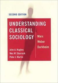Hughes John Understanding Classical Sociology Hughes John Understanding Classical Sociology