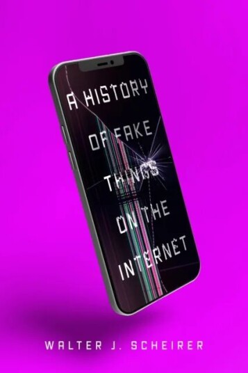 A History Of Fake Things On The Internet Av Walter Scheirer A History Of Fake Things On The Internet Av Walter Scheirer
