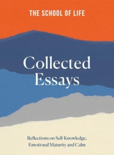 The School Of Life: Collected Essays Av The School Of Life The School Of Life: Collected Essays Av The School Of Life