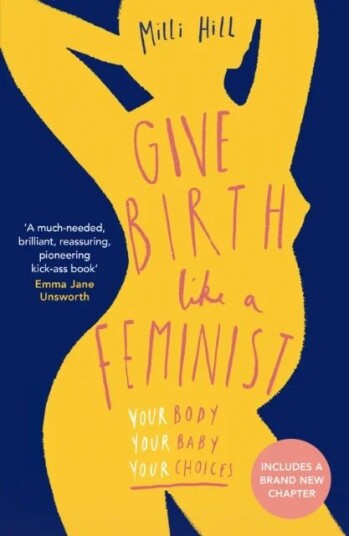 Give Birth Like A Feminist Av Milli Hill
