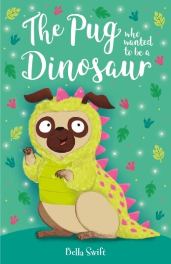 The Pug who wanted to be a Dinosaur The Pug who wanted to be a Dinosaur