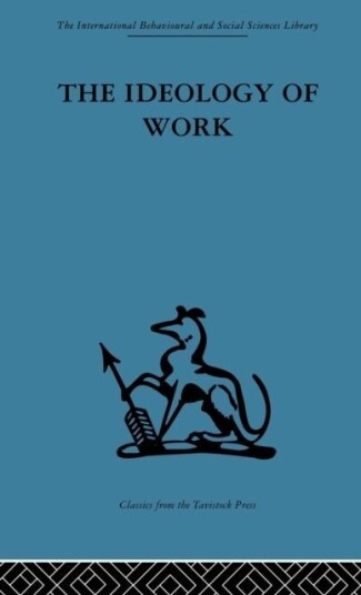 The Ideology of Work The Ideology of Work