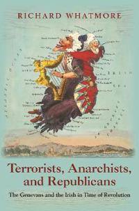 Terrorists, Anarchists, And Republicans Av Richard Whatmore