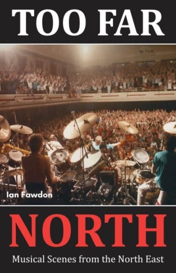 Too Far North Musical Scenes from the North East Too Far North Musical Scenes from the North East