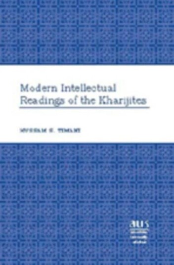 Modern Intellectual Readings Of The Kharijites Av Hussam S. Timani