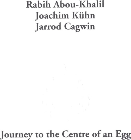 Rabih AbouKhalil Joachim Kühn Jarrod Cagwin Journey To The Center Of An Egg CD