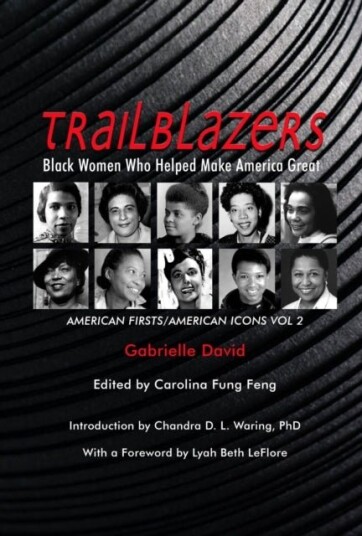 Trailblazers Black Women Who Helped Make Americ – American Firsts/American Icons Volume 2