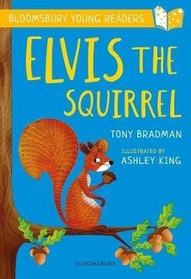 Elvis the Squirrel: A Bloomsbury Young Reader Gold Book Band