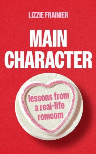 Main Character  Lessons from a Reallife Romcom