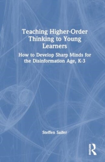 Teaching Higher Order Thinking to Young Learners Teaching Higher Order Thinking to Young Learners