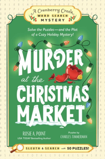 Murder at the Christmas Market: Book 5 Solve the Puzzles—and the Plot of a Cozy Holiday Mystery!