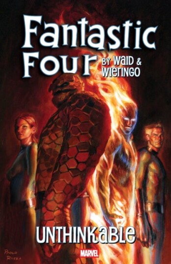 Fantastic Four by Waid & Wieringo: Unthinkable Fantastic Four by Waid & Wieringo: Unthinkable