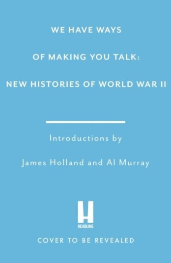 We Have Ways of Making You Talk We Have Ways of Making You Talk