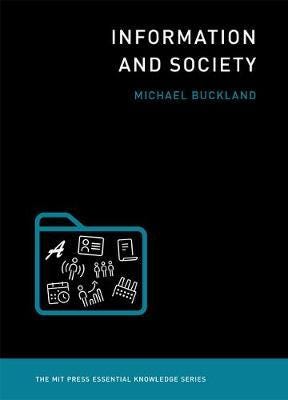 Information And Society Av Michael (Professor Emeritus And Co-Director Electronic Cultural Atlas Initiative University Of California Berkeley) Bucklan