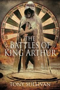 The Battles Of King Arthur Av Tony Sullivan