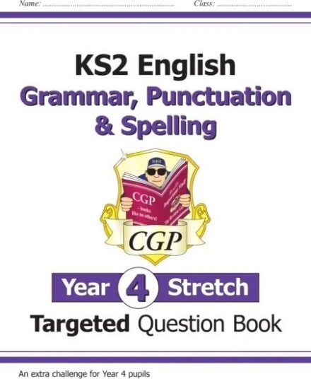 Ks2 English Targeted Question Book: Challenging Grammar, Punctuation & Spelling - Year 4 Stretch Av Cgp Books