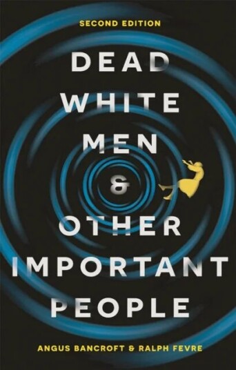 Dead White Men And Other Important People Av Angus Bancroft, Prof. Ralph (Professor Cardiff School Of Social Sciences) Fevre