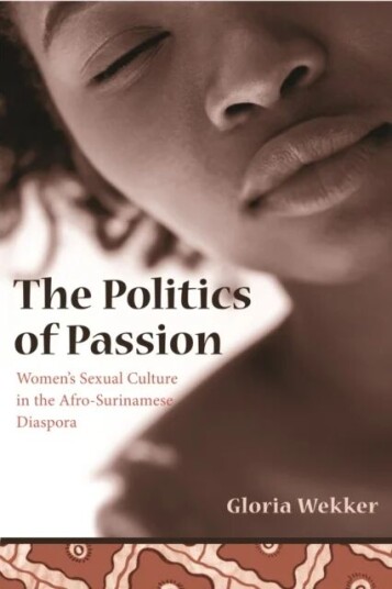 The Politics Of Passion Av Gloria (Professor And Director Univeristy Of Utrecht) Wekker