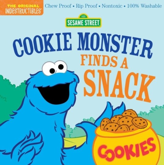 Indestructibles: Sesame Street: Cookie Monster Finds a Snack  Chew Proof · Rip Proof · Nontoxic · 100% Washable (Book for Babies, Newborn Books, Safe to Chew)