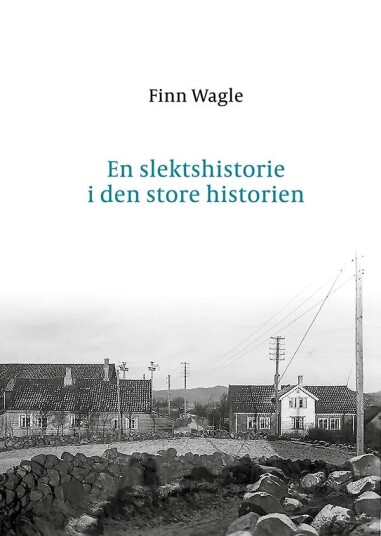 En Slektshistorie I Den Store Historien Av Finn Wagle
