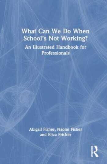 What Can We Do When School’s Not Working?  An Illustrated Handbook for Professionals