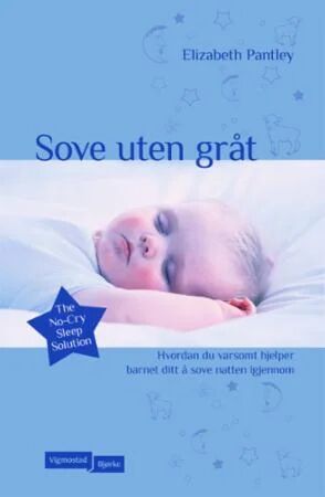 Sove uten gråt av Elizabeth Pantley - Værksom metode for bedre barnesøvn Sove uten gråt av Elizabeth Pantley - Værksom metode for bedre barnesøvn