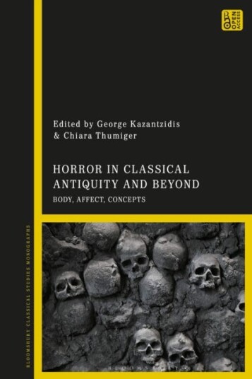 Horror in Classical Antiquity and Beyond Body, Affect, Concepts Horror in Classical Antiquity and Beyond Body, Affect, Concepts