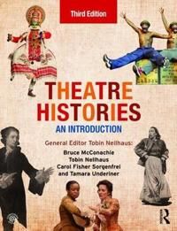 Theatre Histories Av Bruce Mcconachie, Carol Fisher Sorgenfrei, Tamara Underiner