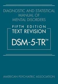 Diagnostic And Statistical Manual Of Mental Disorders, Fifth Edition, Text Revision (Dsm-5-Tr¿) Av American Psychiatric Association Diagnostic And Statistical Manual Of Mental Disorders, Fifth Edition, Text Revision (Dsm-5-Tr¿) Av American Psychiatric Association