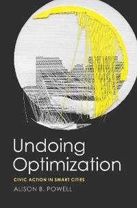 Undoing Optimization Av Alison B Powell