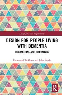 Design For People Living With Dementia Av Emmanuel Tsekleves, John (University Of Manchester Uk) Keady