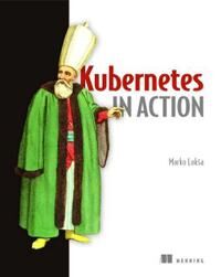 Kubernetes In Action Av Marko Luksa