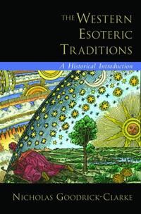 The Western Esoteric Traditions  A Historical Introduction