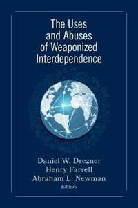 Drezner Daniel W. The Uses and Abuses of Weaponized Interdependence