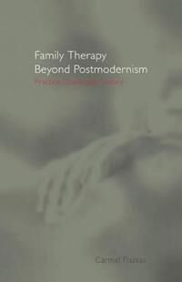 Family Therapy Beyond Postmodernism Av Carmel (University Of New South Wales Sydney Australia) Flaskas
